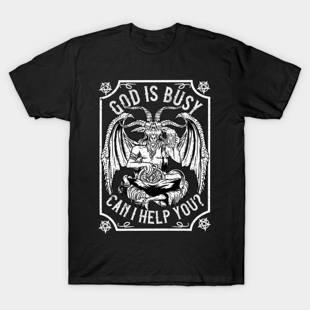 God Is Busy Can I Help You? - Baphomet Occult Gift T-Shirt by biNutz